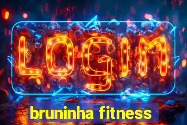 bruninha fitness